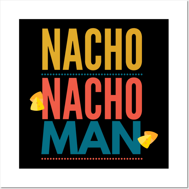 Nacho Nacho Man Wall Art by DreamsofDubai